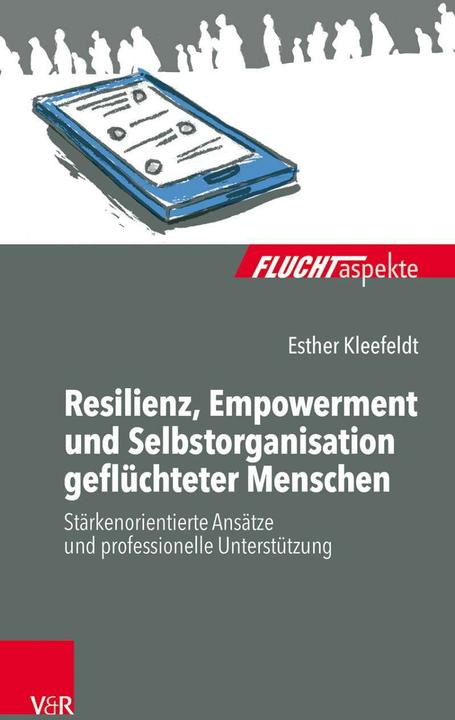 Produktbild Resilienz, Empowerment und Selbstorganisation geflüchteter Menschen (Deutsch, Esther Kleefeldt, 2018)