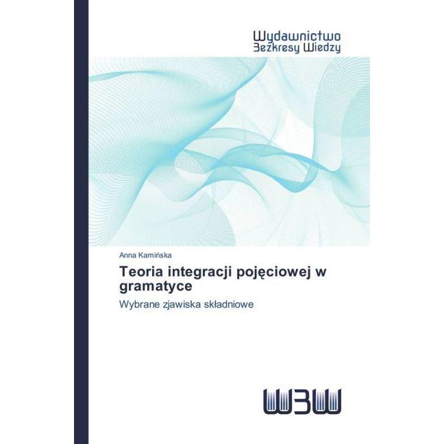 Teoria integracji poj ciowej w gramatyce, Fachbücher von Anna Kaminska
