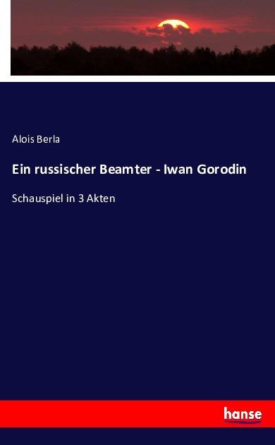 Produktbild Ein russischer Beamter - Iwan Gorodin (Deutsch, Alois Berla, 2016)