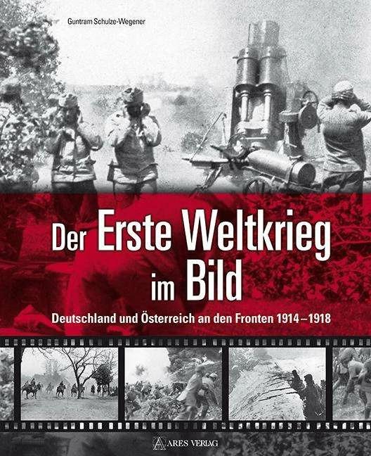 Produktbild Der Erste Weltkrieg im Bild (Deutsch, Guntram Schulze-Wegener, 2014)