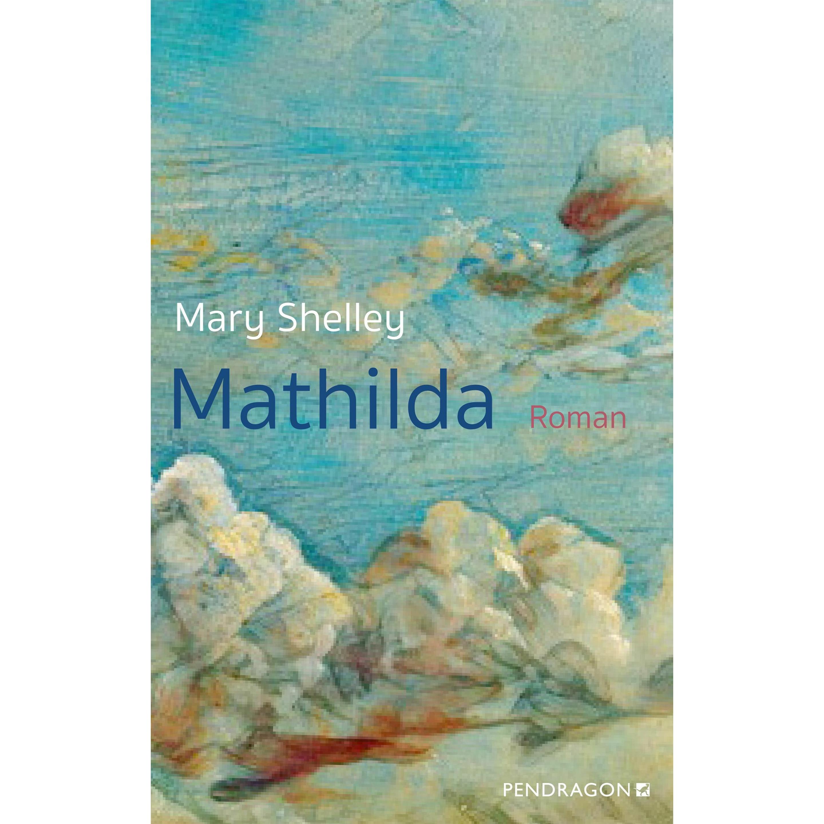 Mathilda, Belletristik von Weidle Shelley, Mary Wollstonecraft