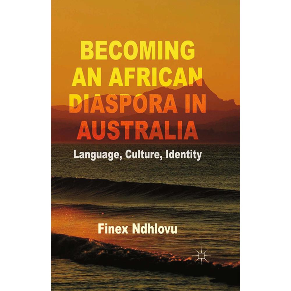 Becoming an African Diaspora in Australia, Fachbücher von F. Ndhlovu