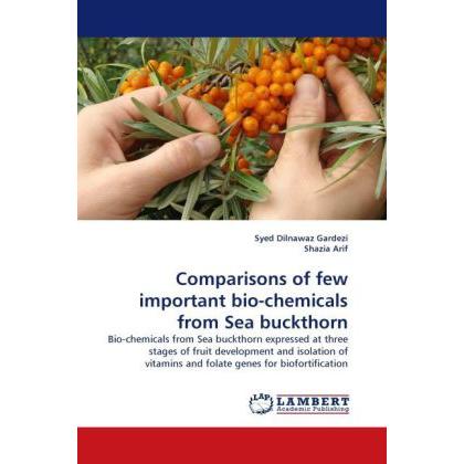 Comparisons of few important bio-chemicals from Sea buckthorn, Fachbücher von Syed Dilnawaz Gardezi, Shazia Arif