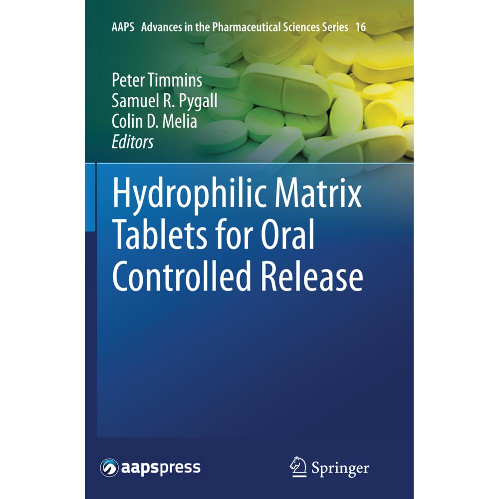 Hydrophilic Matrix Tablets for Oral Controlled Release, Fachbücher von Peter Timmins, Samuel R. Pygall, Colin D. Melia