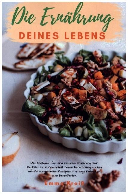Produktbild Die Ernährung deines Lebens - Das Kochbuch für eine basische Ernährung (Deutsch, Emma Kroiss, 2024)
