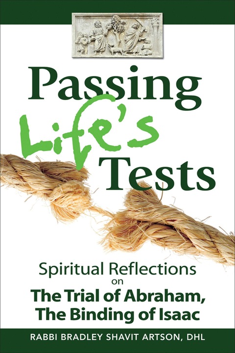Passing Life/'s Tests: Spiritual Reflections on the Trial of Abraham, the Binding of Isaac (English, Bradley Shavit Artson, 2012)