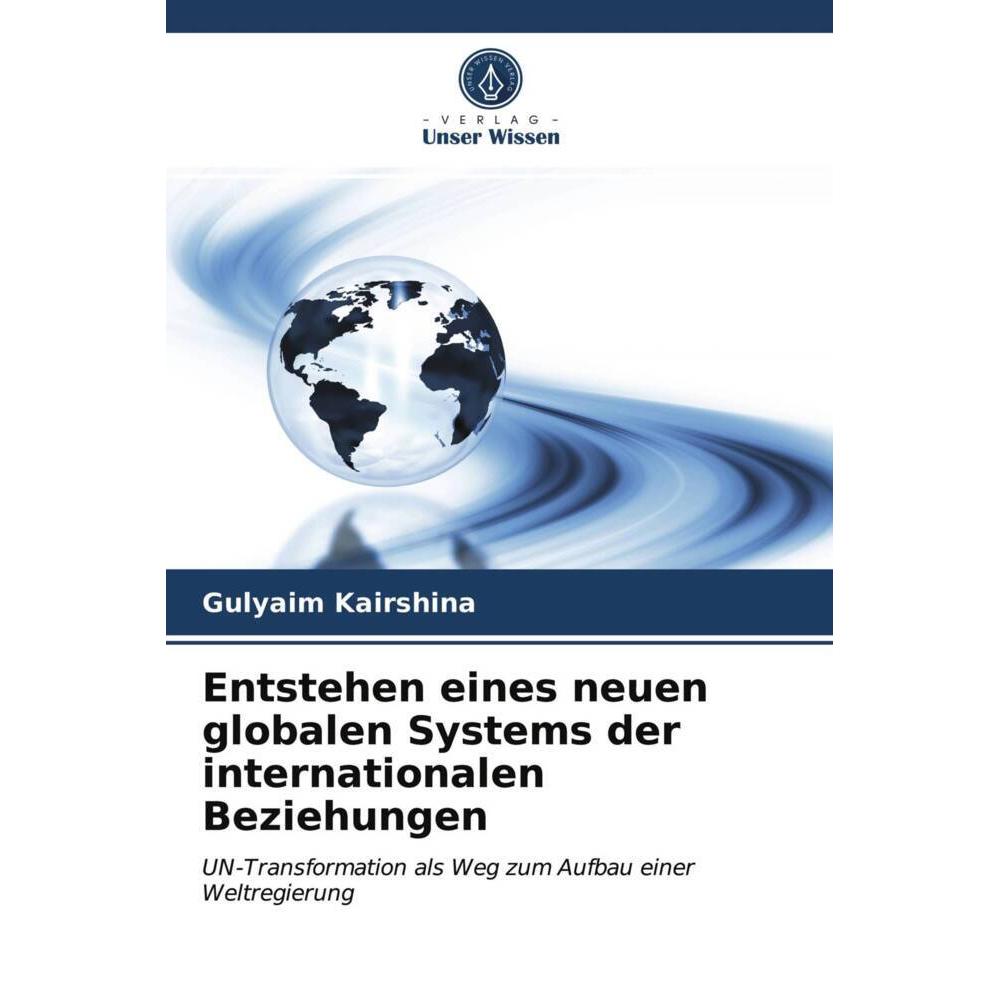 Entstehen eines neuen globalen Systems der internationalen Beziehungen, Fachbücher von Gulyaim Kairshina