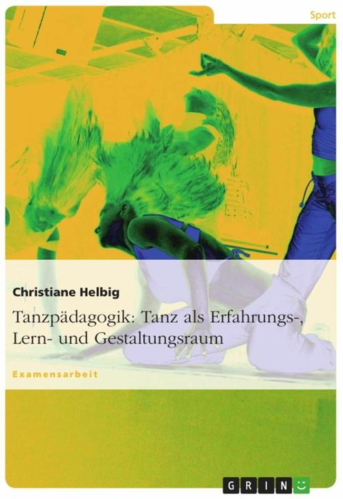 Produktbild Tanzpädagogik: Tanz als Erfahrungs-, Lern- und Gestaltungsraum (Deutsch, 2006)