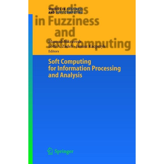 Soft Computing for Information Processing and Analysis, Fachbücher von Masoud Nikravesh, Lofti A. Zadeh