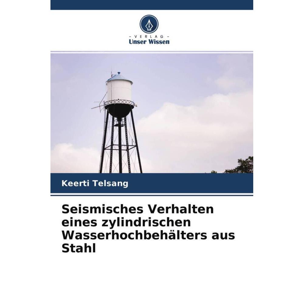 Seismisches Verhalten eines zylindrischen Wasserhochbehälters aus Stahl, Fachbücher von Keerti Telsang