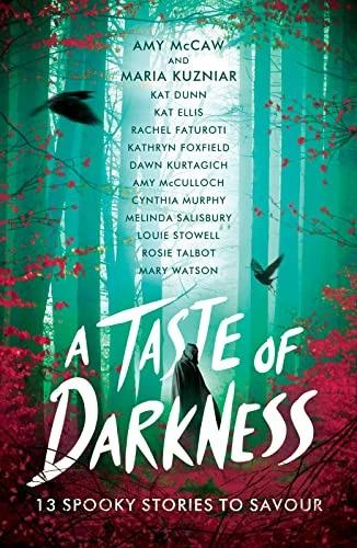 Actual product image A Taste of Darkness (English, Louie Stowell., Amy McCaw, Amy McCulloch, Rosie Talbot, Maria Kuzniar, Dawn Kurtagich, Kathryn Foxfield, Cynthia Murphy, Melinda Salisbury, Mary Watson, 2023)