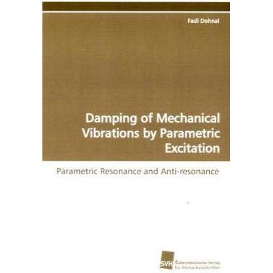 Damping of Mechanical Vibrations by Parametric Excitation, Fachbücher von Fadi Dohnal
