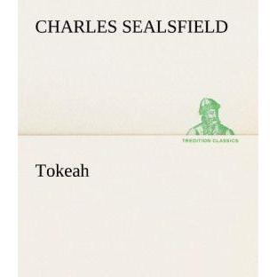 Tokeah, Belletristik von Charles Sealsfield