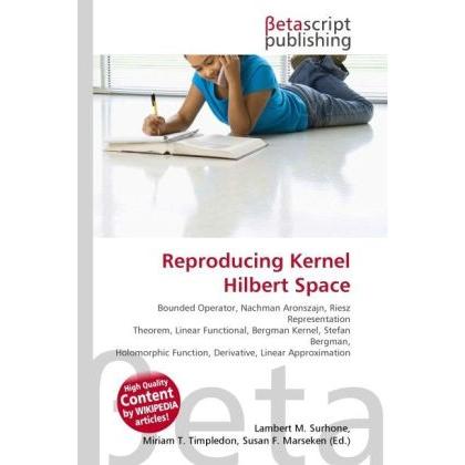 Reproducing Kernel Hilbert Space, Fachbücher von Lambert M. Surhone, Miriam T. Timpledon, Susan F. Marseken