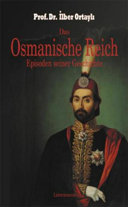 Produktbild Das Osmanische Reich. Episoden seiner Geschichte (Deutsch, Ilber Ortayli, 2013)