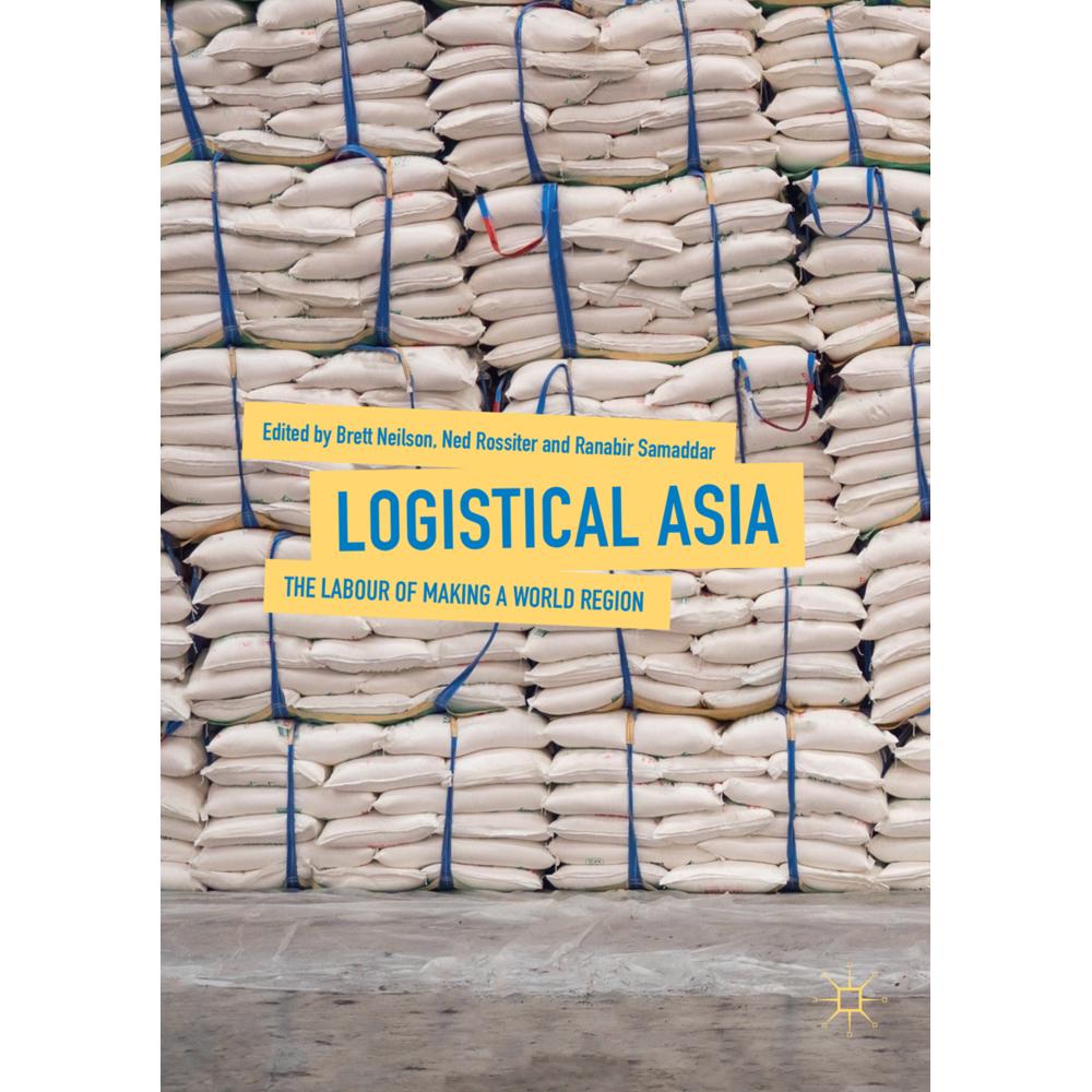 Logistical Asia, Fachbücher von Brett Neilson, Ranabir Samaddar, Ned Rossiter