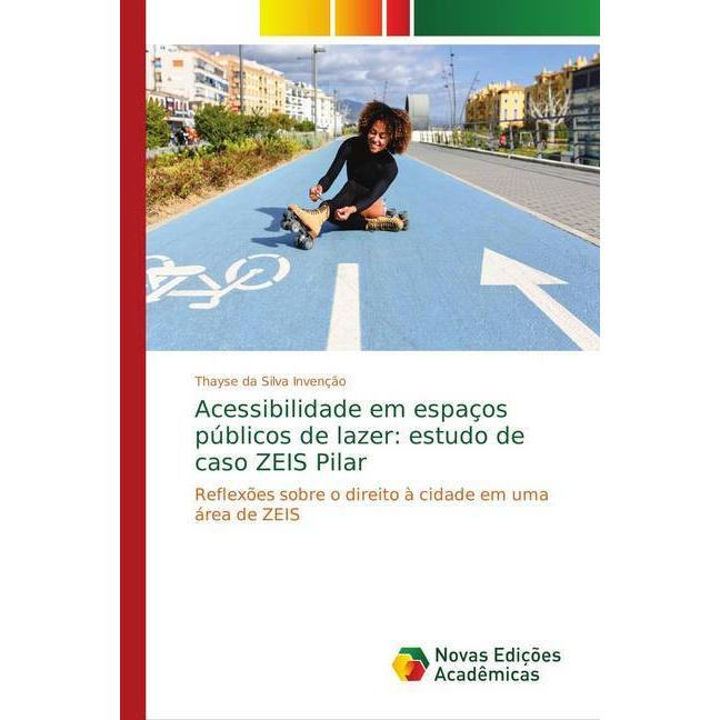 Acessibilidade em espaços públicos de lazer: estudo de caso ZEIS Pilar, Fachbücher von Thayse da Silva Invenção