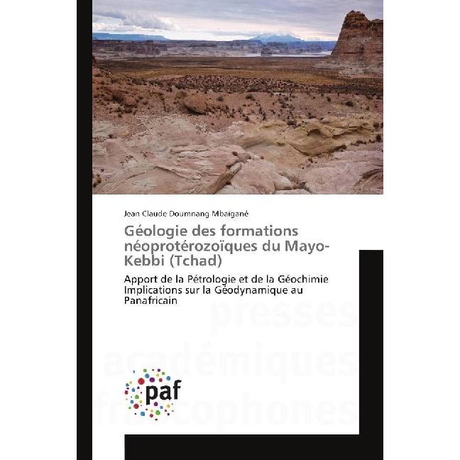Géologie des formations néoprotérozoïques du Mayo-Kebbi (Tchad), Fachbücher von Jean Claude Doumnang Mbaïgané