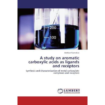 A study on aromatic carboxylic acids as ligands and receptors, Fachbücher von Anirban Karmakar