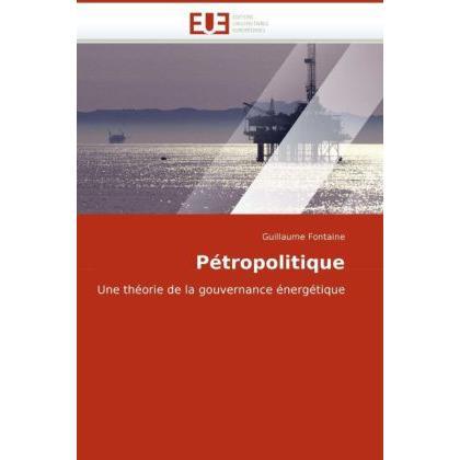 Pétropolitique, Fachbücher von Guillaume Fontaine