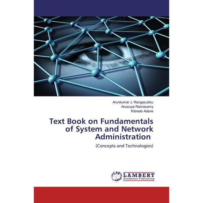 Text Book on Fundamentals of System and Network Administration, Fachbücher von Anusuya Ramasamy, Arunkumar J. Rengasubbu...