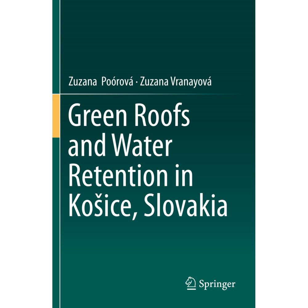 Green Roofs and Water Retention in Kosice, Slovakia, Fachbücher von Zuzana Poórová, Zuzana Vranayová