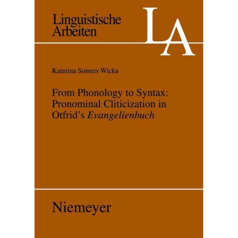 From Phonology to Syntax: Pronominal Cliticization in Otfrid's Evangelienbuch, Fachbücher von Katerina Wicka Somers