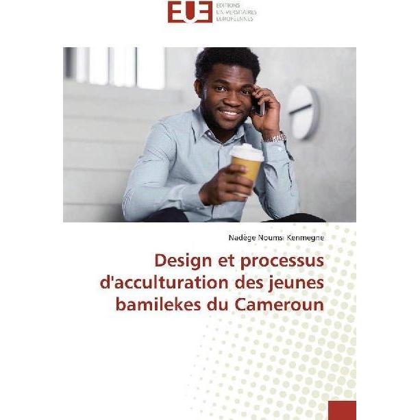 Design et processus d'acculturation des jeunes bamilekes du Cameroun, Fachbücher von Nadège Noumsi Kenmegne