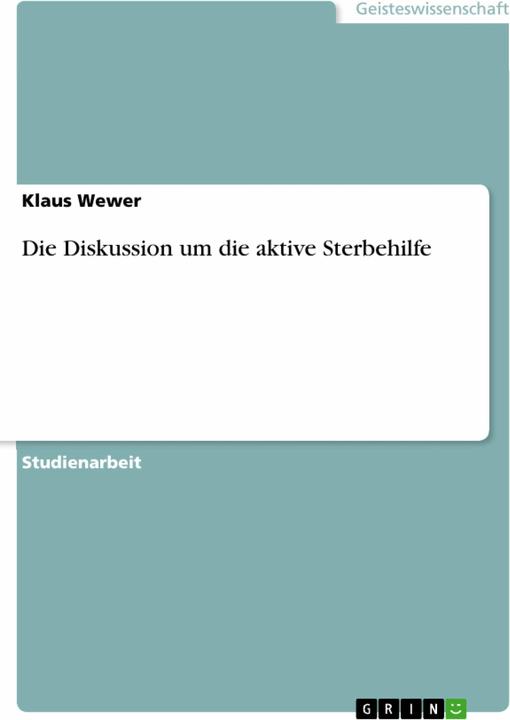 Produktbild Die Diskussion um die aktive Sterbehilfe (Deutsch, Klaus Wewer, 2007)