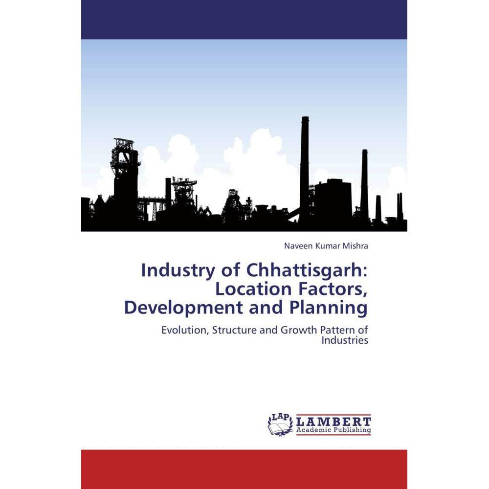Industry of Chhattisgarh: Location Factors, Development and Planning, Fachbücher