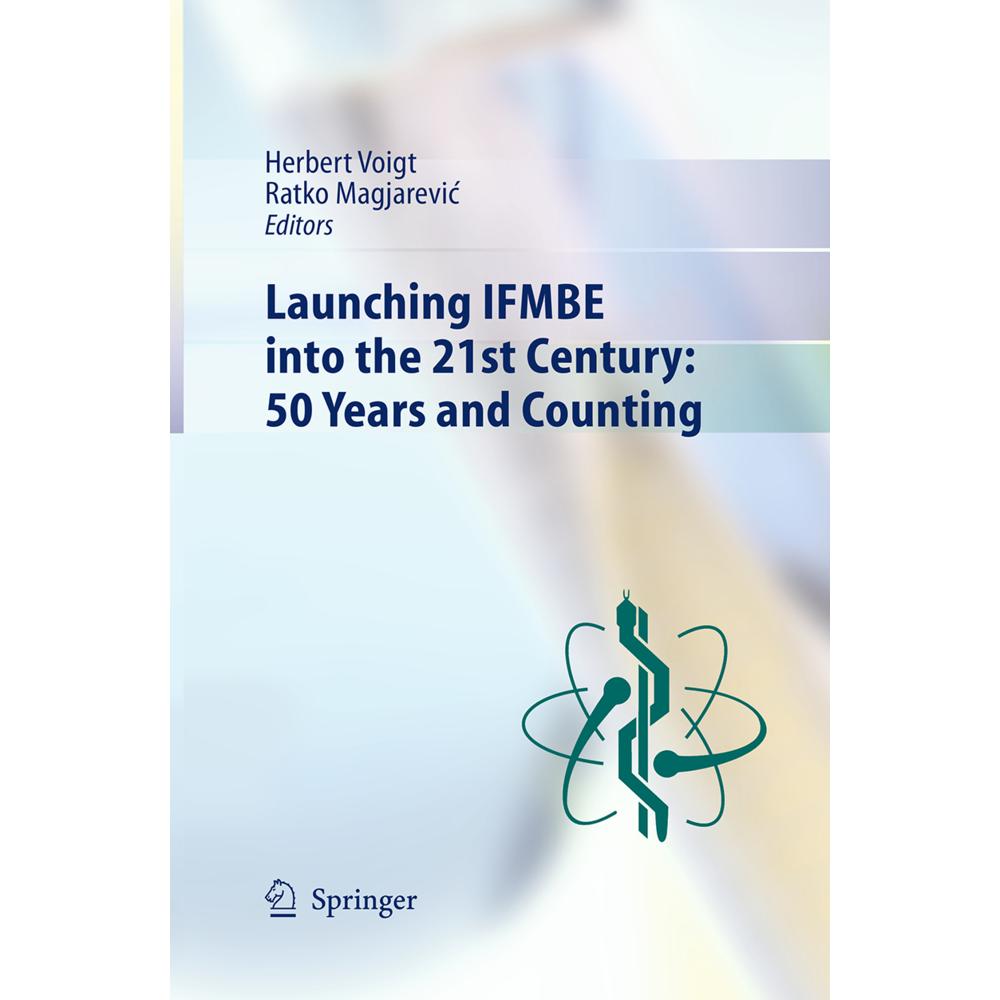 Launching IFMBE into the 21st Century: 50 Years and Counting, Fachbücher von Herbert Voigt, Ratko Magjarevic