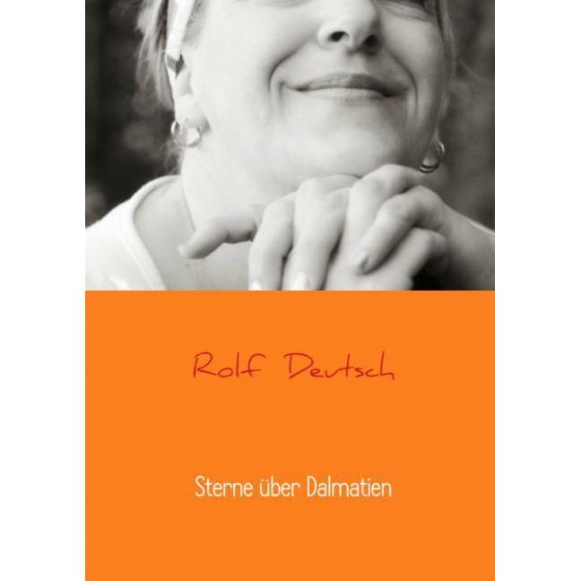 Sterne über Dalmatien, Belletristik von Rolf Deutsch