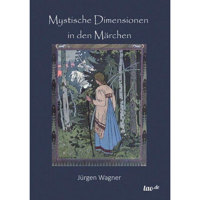 Mystische Dimensionen in den Märchen, Sachbücher von Jürgen Wagner
