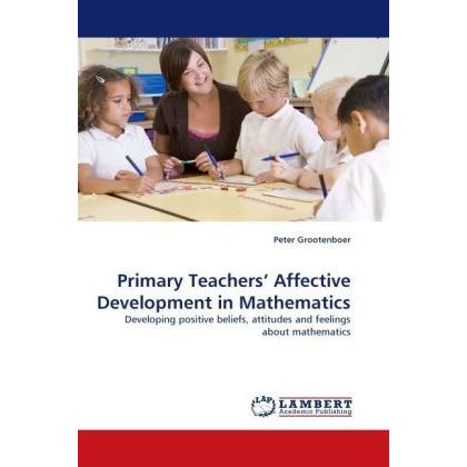 Primary Teachers Affective Development in Mathematics, Fachbücher von Peter Grootenboer
