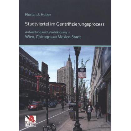 Stadtviertel im Gentrifizierungsprozess, Fachbücher von Florian J. Huber