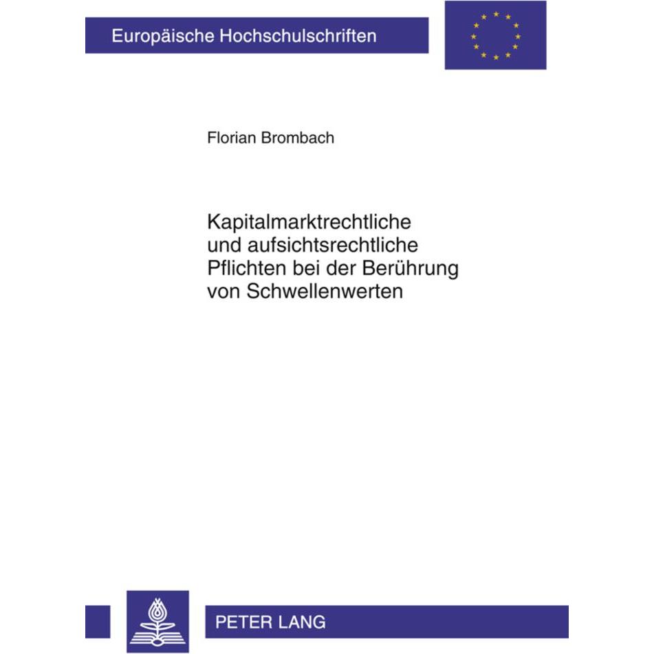 Kapitalmarktrechtliche und aufsichtsrechtliche Pflichten bei der Berührung von Schwellenwerten, Fachbücher von Florian B...