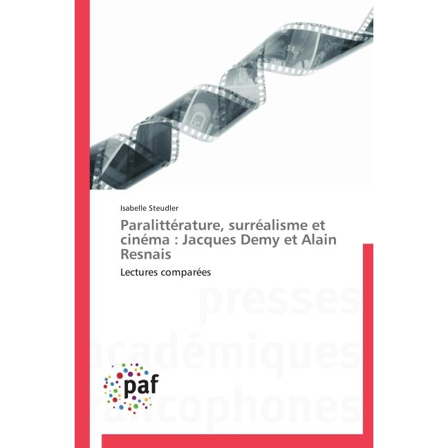 Paralittérature, surréalisme et cinéma : Jacques Demy et Alain Resnais, Fachbücher von Isabelle Steudler