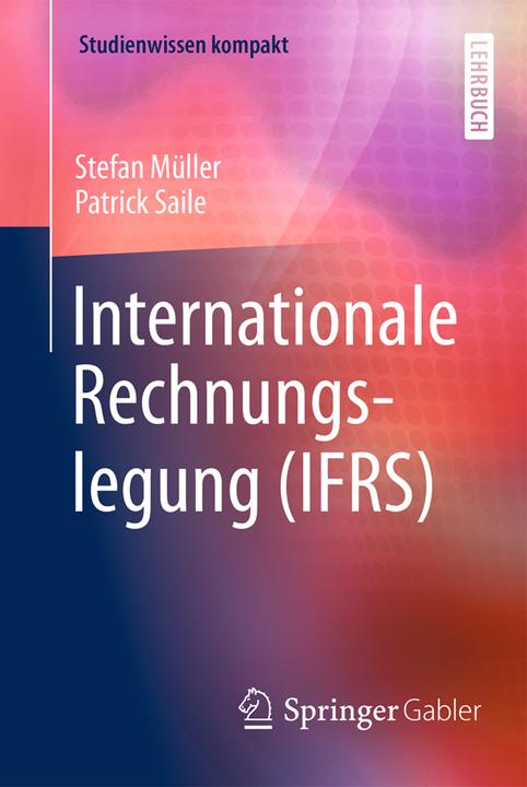 Produktbild Internationale Rechnungslegung (IFRS) (Deutsch, Patrick Saile, Stefan Müller, 2017)