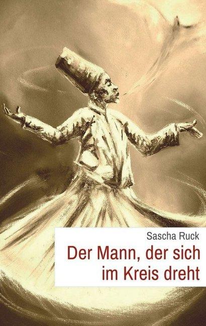 Produktbild Der Mann, der sich im Kreis dreht (Deutsch, Sascha Ruck, 2017)
