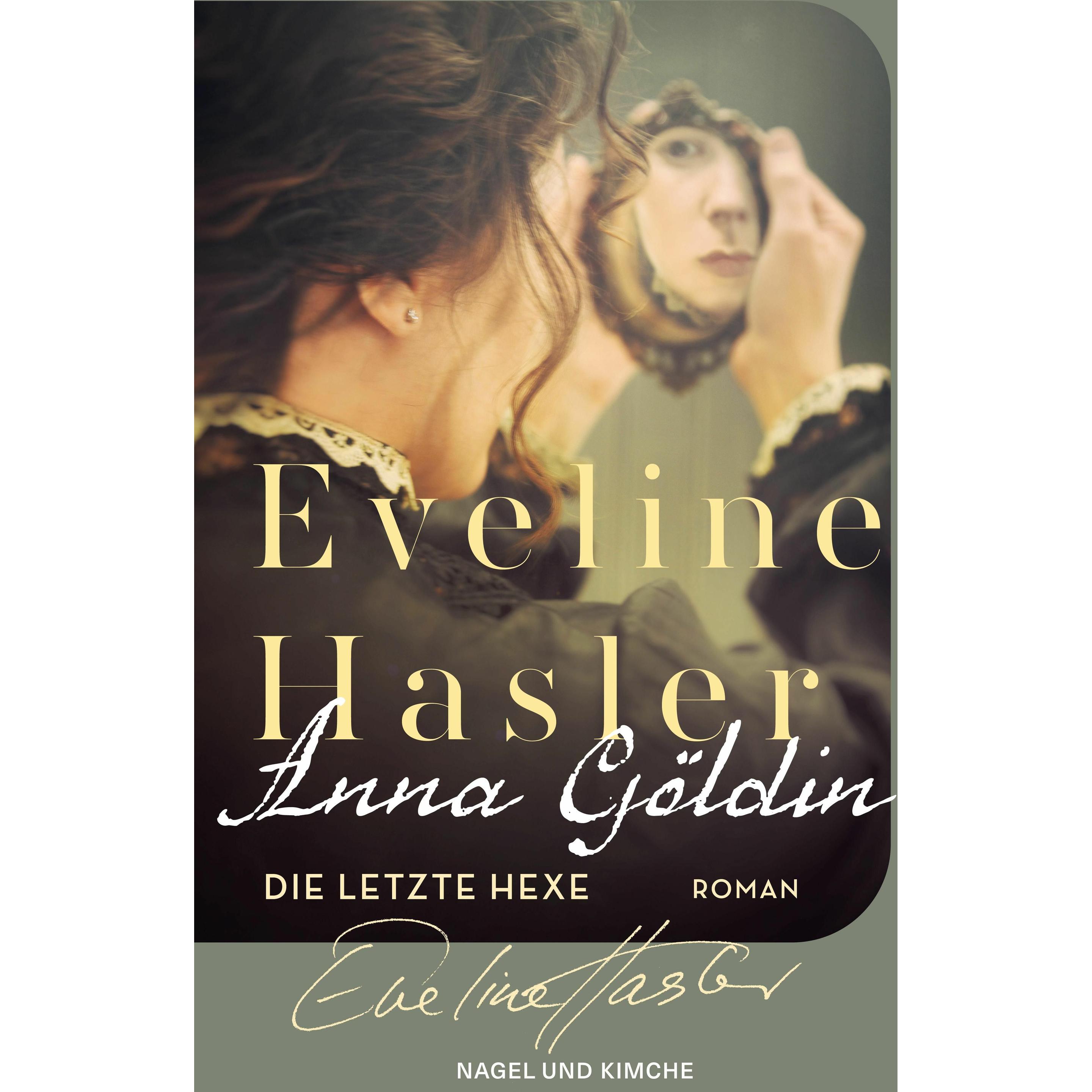 Anna Göldin. Die letzte Hexe, Belletristik von Eveline Hasler