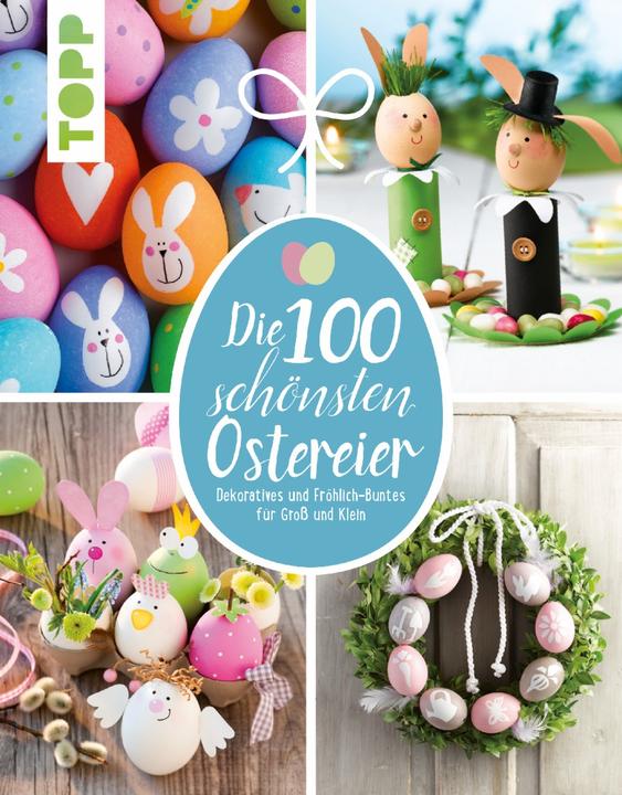 Produktbild Die 100 schönsten Ostereier (Deutsch, Elisabeth Eder, Kornelia Milan, Pia Pedevilla, 2016)
