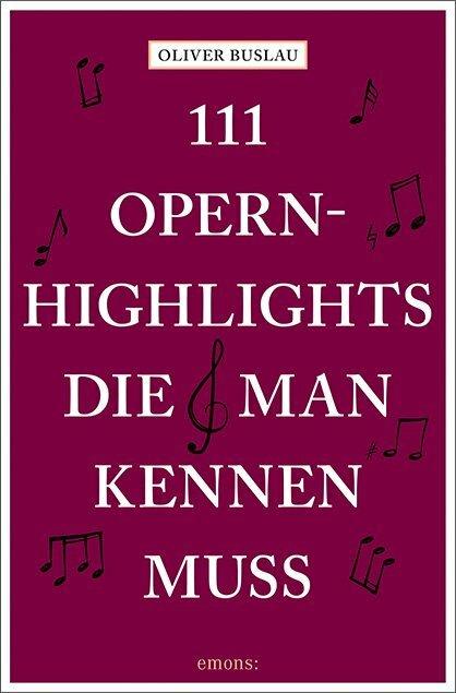 111 Opernhighlights, die man kennen muss (Deutsch, Oliver Buslau, 2020)