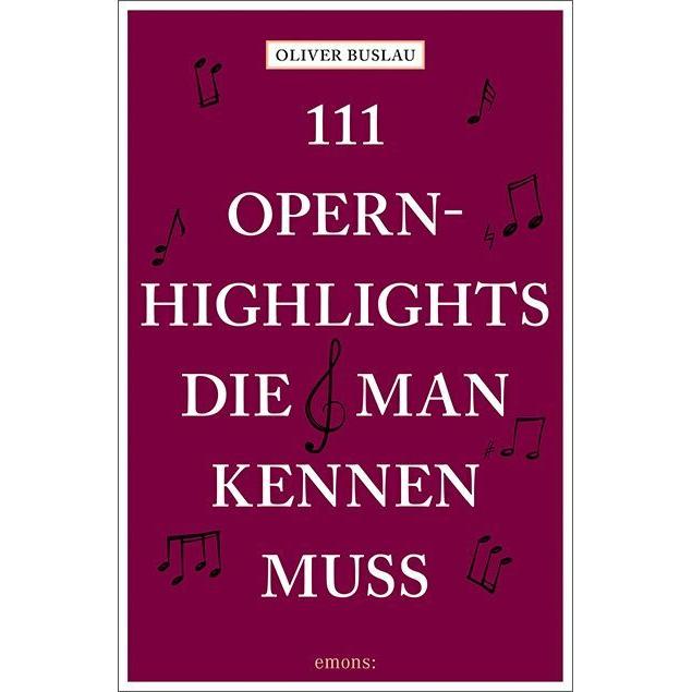 Thumbnail - 111 Opernhighlights, die man kennen muss, Sachbücher von Oliver Buslau
