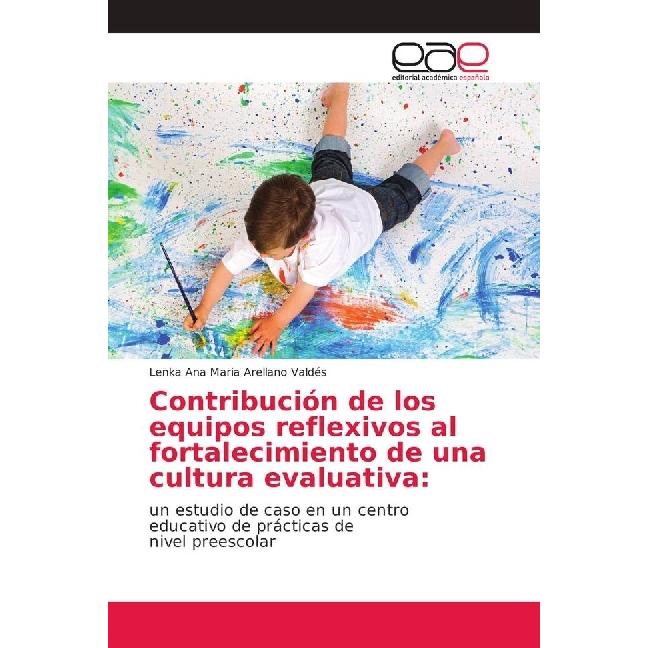 Contribución de los equipos reflexivos al fortalecimiento de una cultura evaluativa:, Fachbücher von Lenka Ana Maria Are...