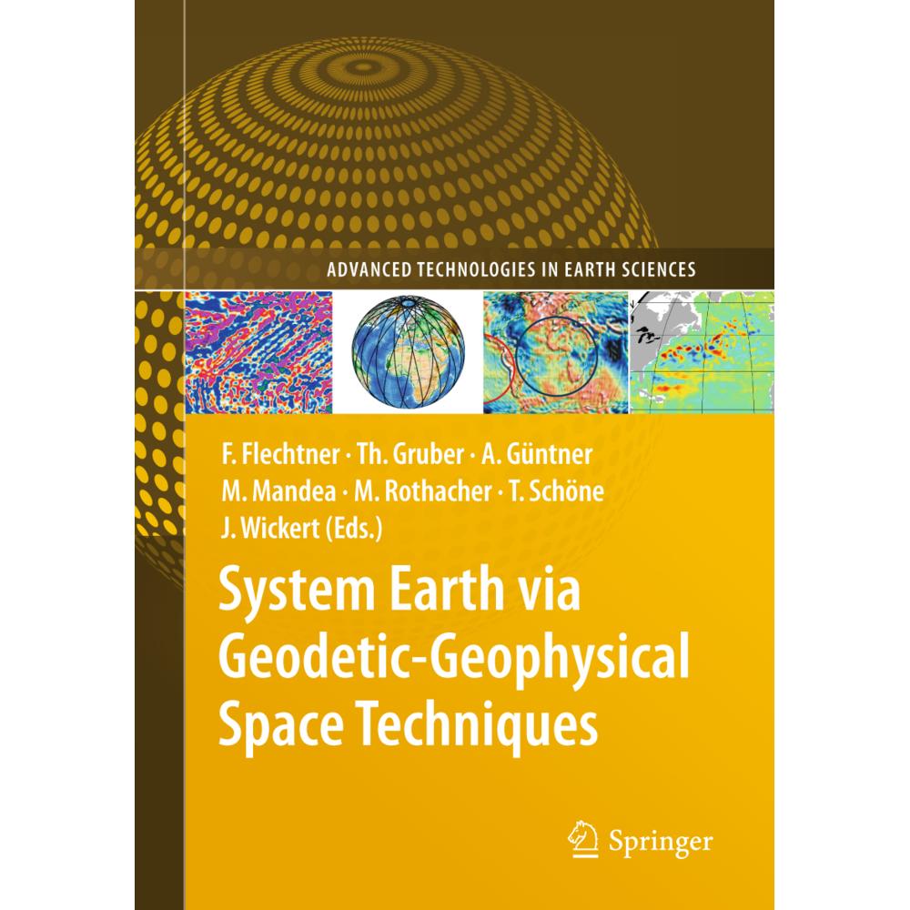 System Earth via Geodetic-Geophysical Space Techniques, Fachbücher von Thomas Gruber, Markus Rothacher, Tilo Schöne, Fra...