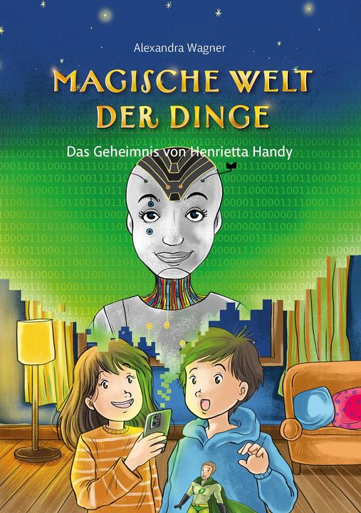 Image du produit Magische Welt der Dinge (Bd. 2): Das Geheimnis von Henrietta Handy (Allemand, Alexandra Wagner, 2022)
