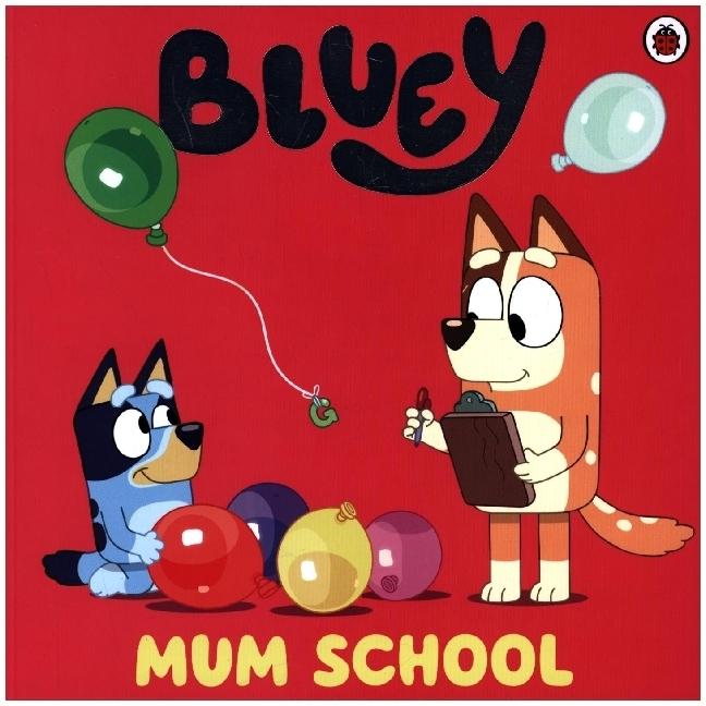 Actual product image Bluey: Mum School (English, Bluey, 2022)