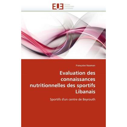 Evaluation des connaissances nutritionnelles des sportifs Libanais, Fachbücher von Françoise Naaman
