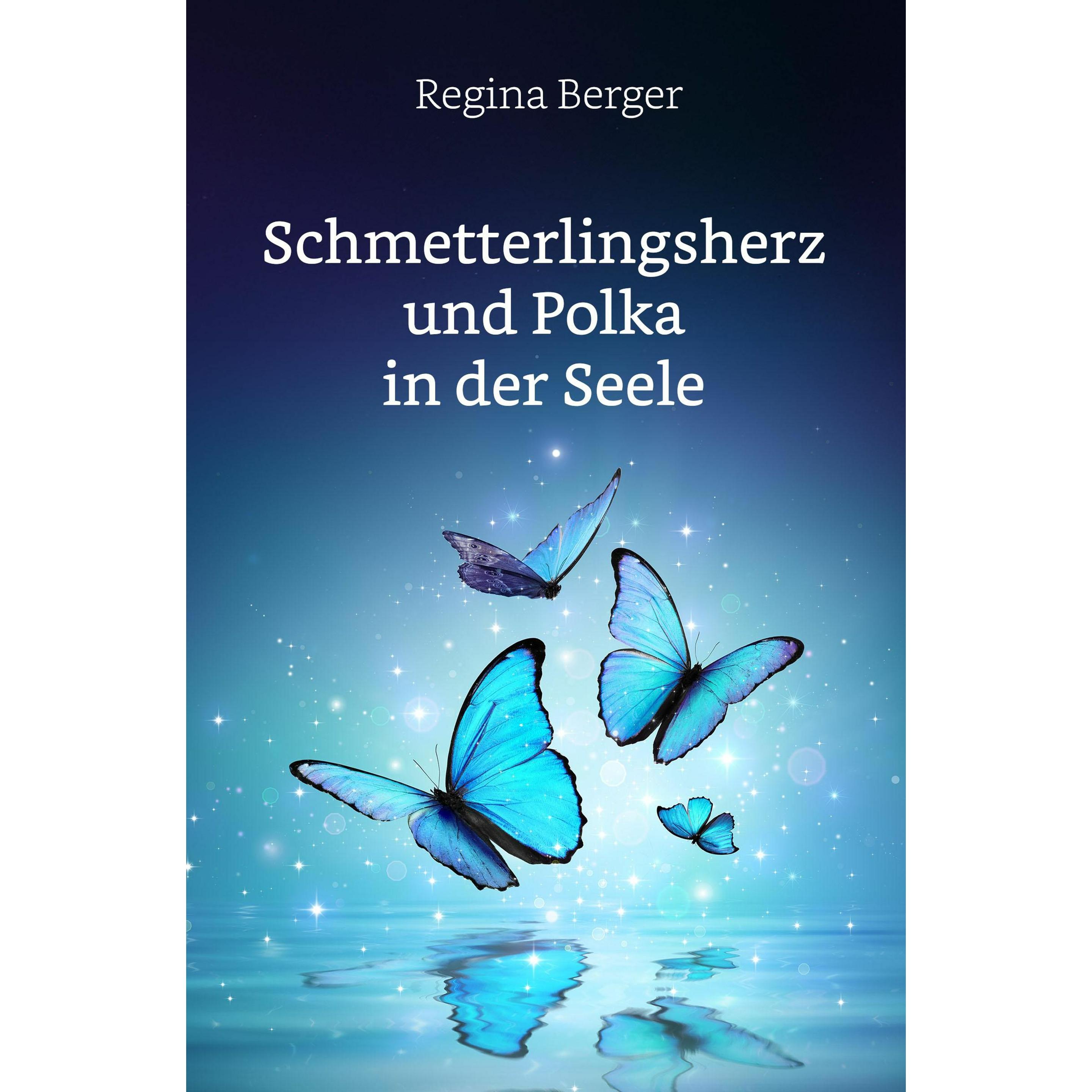 Berger:Schmetterlingsherz und Polka in, Belletristik von Regina Berger