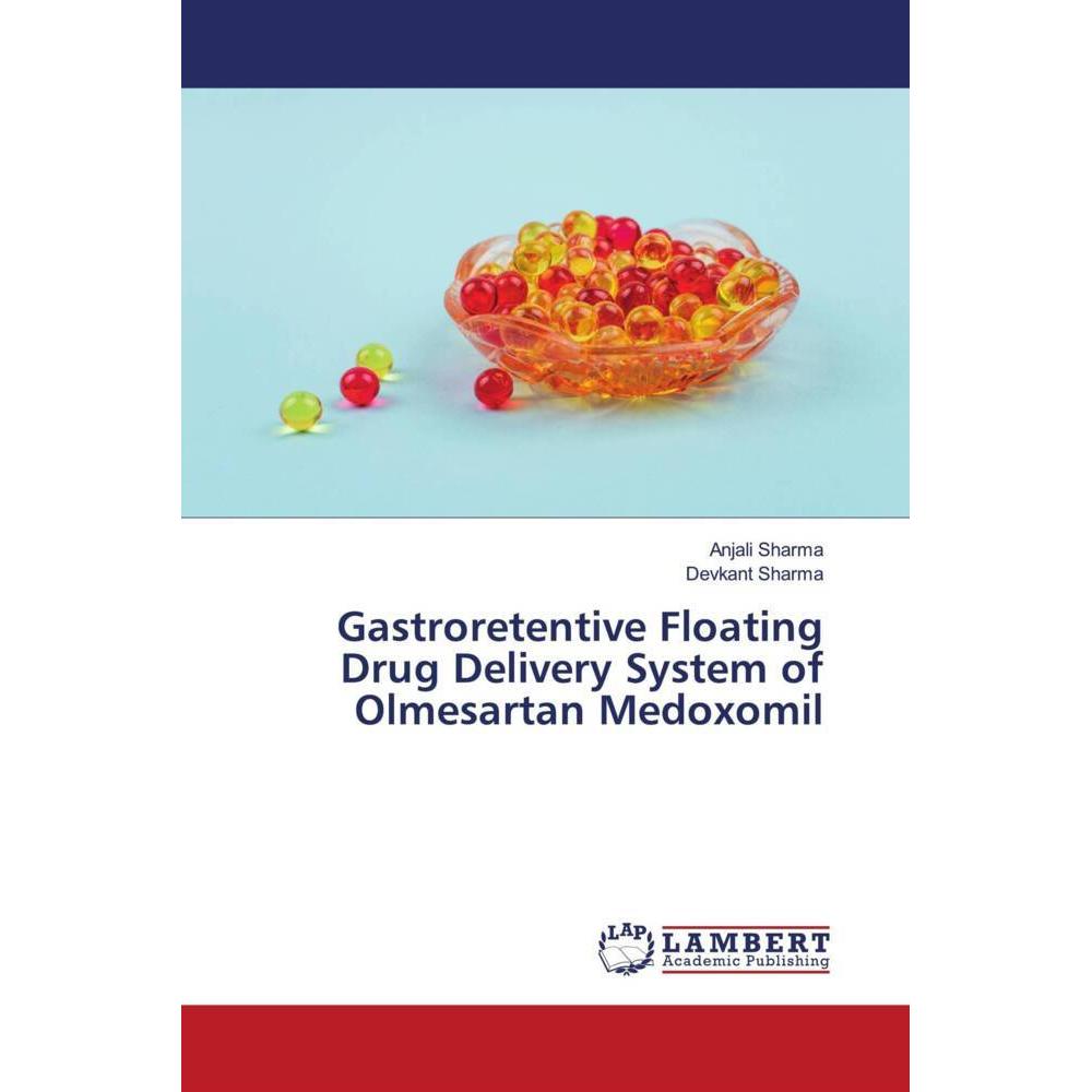 Gastroretentive Floating Drug Delivery System of Olmesartan Medoxomil, Fachbücher von Anjali Sharma, Devkant Sharma